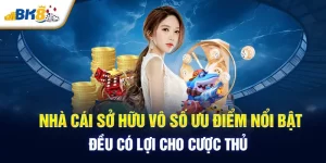 Những Ưu Điểm Nổi Bật của BK8